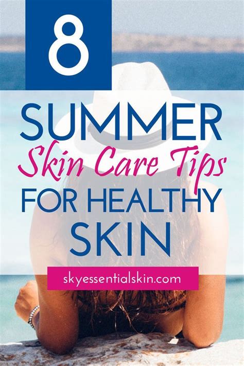 8 Summer Skin Care Tips For Healthy Skin Summer Skin Care Tips