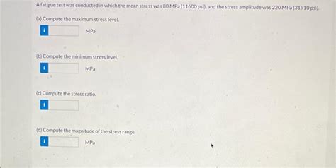 Solved A fatigue test was conducted in which the mean stress | Chegg.com 