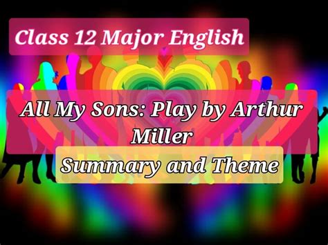 All My Sons By Arthur Miller Summary And Theme Class 12 Optional