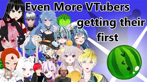 Even more VTubers getting their 1 watermelon Watermelon game スイカゲーム