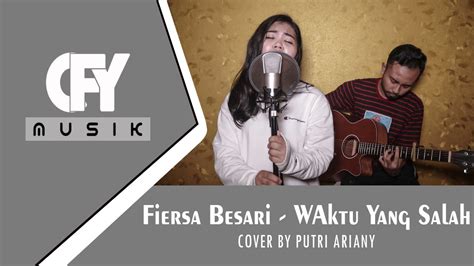 Fiersa Besari Waktu Yang Salah Cover By Putri Cfy Musik Youtube