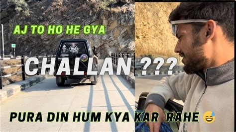 Aj First Time Hua GYPSY Ka Challan Humko Khud Nhi Pta Hum Kya Le