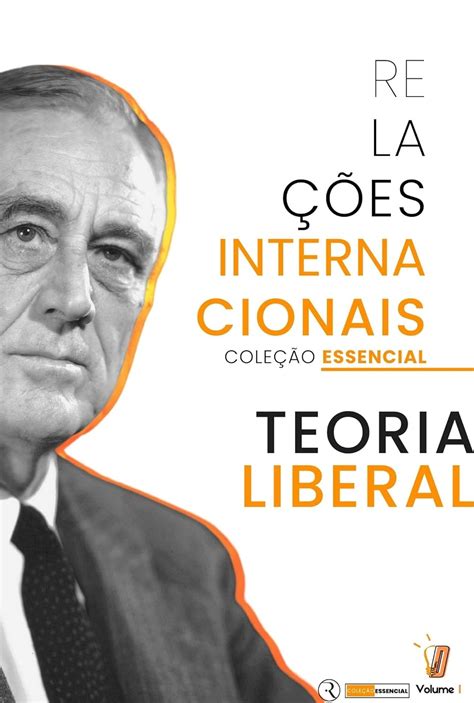 Teoria Liberal Das Rela Es Internacionais Cole O Essencial Vol I