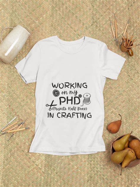 Working On My Phd Svg Projects Half Done Crafting Svg Crafting Shirt