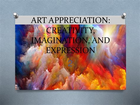 Art Appreciation: Creativity, Imagination, and Expression