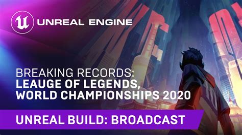 Breaking Records League Of Legends World Championships 2020 Unreal