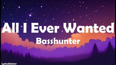 Basshunter All I Ever Wanted Lyrics Youtube