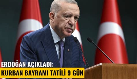 Erdoğan açıkladı Kurban bayramı tatili 9 gün