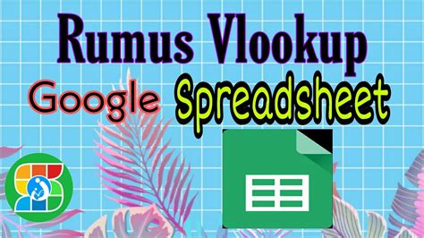 Membuat Dan Menerapkan Vlookup Pada Google Sheet Youtube