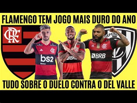 Como O Flamengo Vai Jogar Hoje Pela Libertadores O Del Valle Vem Como