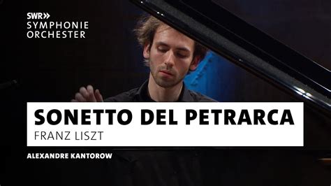 Liszt Sonetto Del Petrarca Alexandre Kantorow Pablo Heras Casado