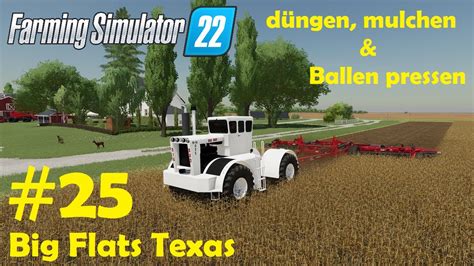 LS22 Big Flats Texas 25 düngen mulchen Gülle fahren Grasballen