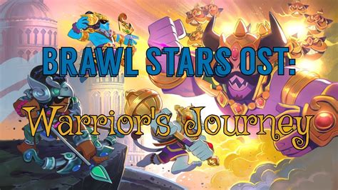 Brawl Stars Ost Warrior S Journey Youtube