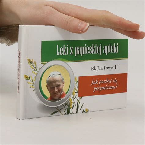 Leki Z Papieskiej Apteki Bl Jan Pawel Ii Knihobot Cz