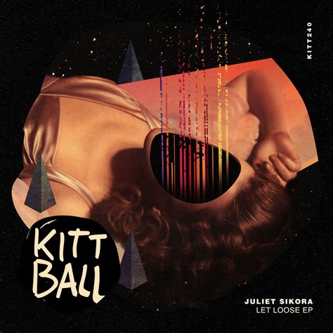 Juliet Sikora Let Loose EP Kittball Records