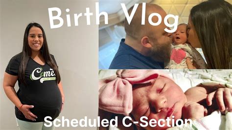 SCHEDULED C SECTION I BIRTH VLOG YouTube