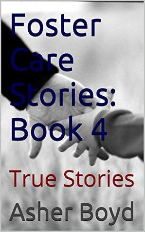 Foster Care Stories: Book 4: True Stories by Asher Boyd