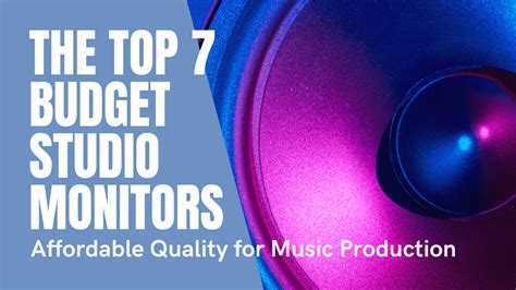 The Top 7 Best Budget Studio Monitors