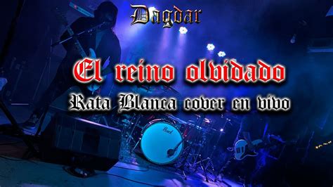 Rata Blanca El Reino Olvidado Cover Dagdar En Vivo YouTube