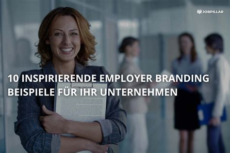 Inspirierende Employer Branding Beispiele F R Ihr Unternehmen