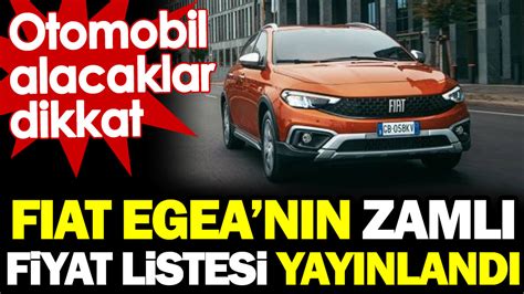 Fiat Egea nın zamlı fiyat listesi açıklandı Otomobil alacaklar dikkat