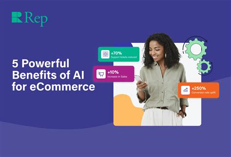 5 Powerful Benefits Of Ai For E Commerce Rep