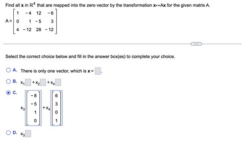 Solved A⎣⎡104−41−1212−528−63−12⎦⎤ Select The Correct Choice