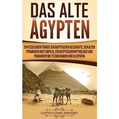 Das Alte Gypten Ein Fesselnder Fhrer Zur Gyptischen Geschichte Den