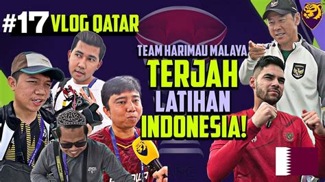 Vlog Qatar Harimau Malaya Terjah Latihan Sang Garuda Media