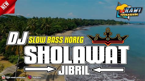 DJ SHOLAWAT JIBRIL SLOW BASS TERBARU 2022 KAWI MUSIC PRODUCTION