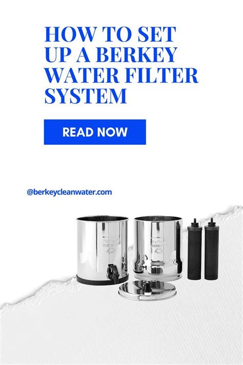 How To Set Up Berkey Water Filter Systems Berkeycleanwater Berkey