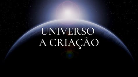 A incrível história da criação do universo do Big Bang às galáxias