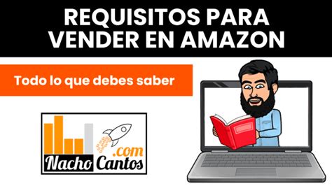 Todo Lo Que Necesitas Saber Sobre Los Requisitos Para Vender En Amazon Fba