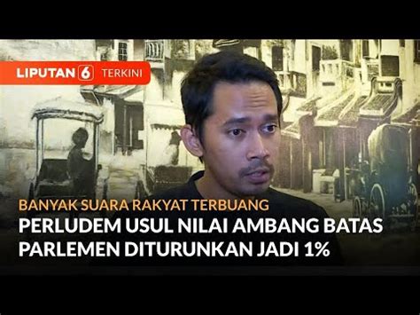 Perludem Idealnya Ambang Batas Parlemen Di Indonesia Satu Persen