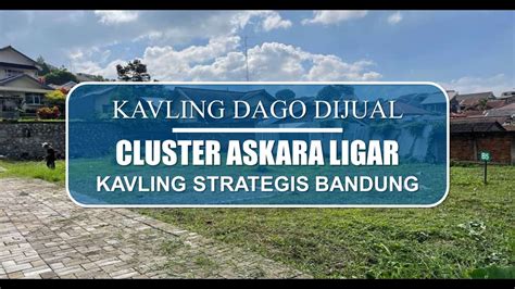 Cluster Askara Ligar Dagogolfview Kavling Dijual Di Awiligar Raya