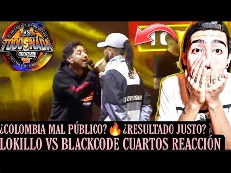 LOKILLO VS BLACKCODE CUARTOS REACCIÓN MAL PÚBLICO COLOMBIA JUSTO