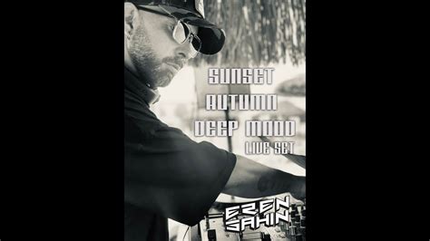 Eren Sahin Sunset Autumn Deep Mood Live Set Youtube