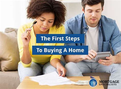 The First Steps To Buying A Home Mortgage Specialists