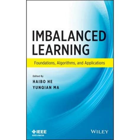 Imbalanced Learning Foundations Algorithms And Applications Hardcover