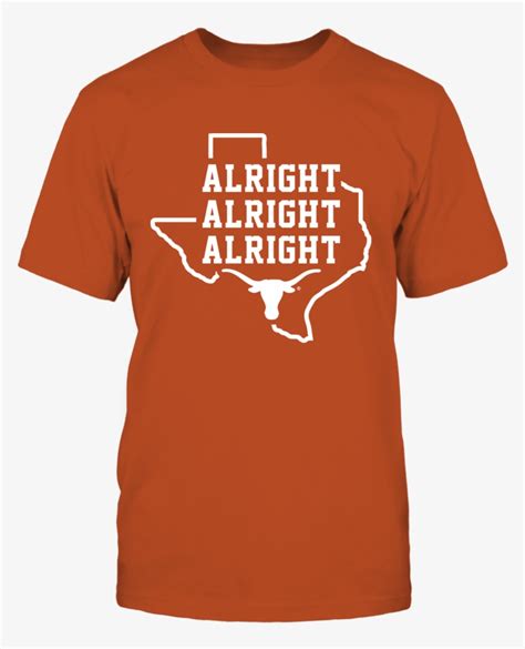 Alright Alright Alright Texas Longhorns Shirt Alright Texas Longhorns T Shirt Free