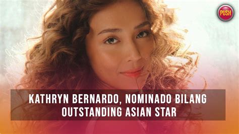 Kathryn Bernardo Nominado Bilang Outstanding Asian Star Push Daily