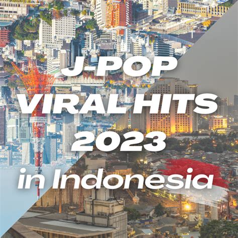 J Pop Viral Hits 2023 In Indonesia ‑「album」by ヴァリアス・アーティスト Spotify