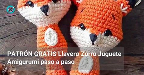 Patr N Gratis Llavero Zorro Juguete Amigurumi Paso A Paso Crochetisimo