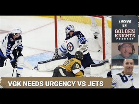 Where S The Urgency Golden Knights Vs Jets Preview Locks Of The