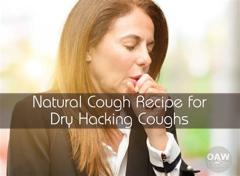 natural cough recipe  dry hacking coughs oawhealth