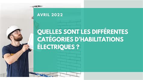 Quelles sont les différentes catégories dhabilitations électriques HE