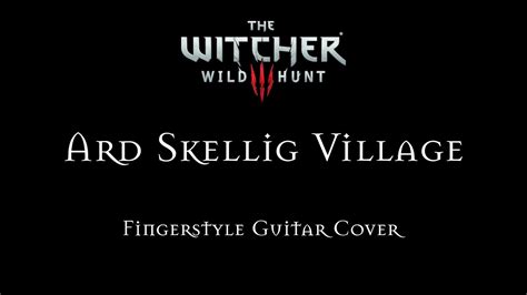 The Witcher 3 Wild Hunt Ard Skellig Village Fingerstyle Guitar