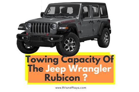 What Is The Towing Capacity Of The Jeep Wrangler Rubicon