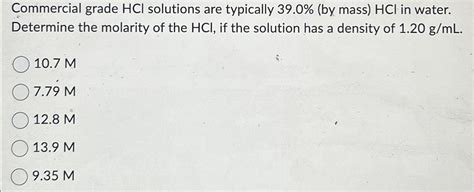 Solved Commercial grade HCl solutions are typically 39.0% | Chegg.com