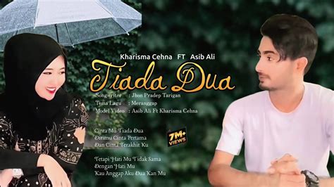 Lagu Asib Ali Feat Kharisma Cehna Tiada Dua Official Musik Video